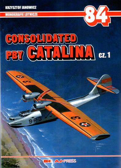 AJPres - Monografie Lotnicze - ML-84-Janowicz K.-Consolidated PBY Catalina,v.1.jpg