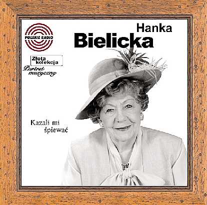 Muzyka Polska - H - Hanka Bielicka - Kazali mi śpiewać. Portret muzyczny 2002.jpg