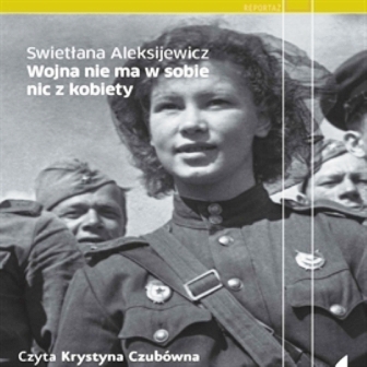 Wojna nie ma w sobie nic z kobiety S. Aleksijewicz - Wojna nie ma w sobie nic z kobiety.jpg